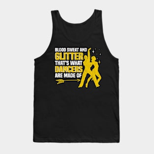 Blood Sweat and Glitter That's What Dancers Are Made Of Tank Top